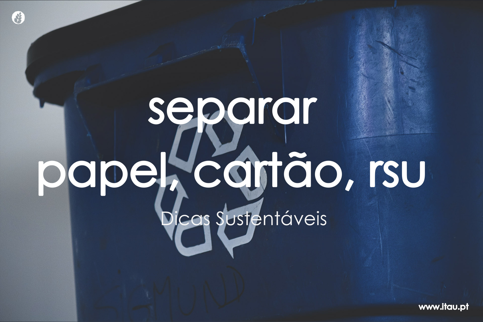 Separar o papel e cartão e os resíduos orgânicos