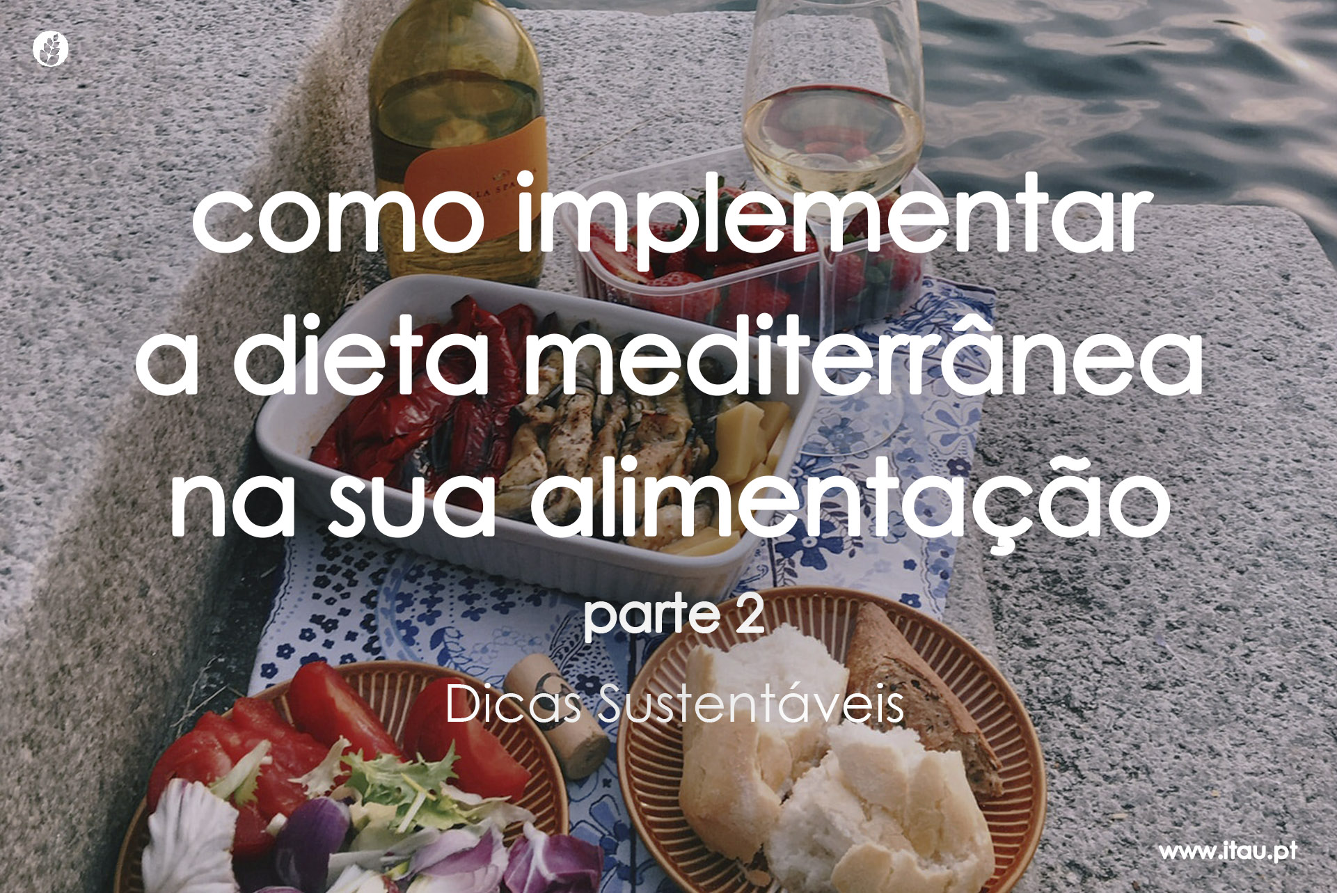 Como implementar a dieta mediterrânea na sua alimentação? (Parte 2)