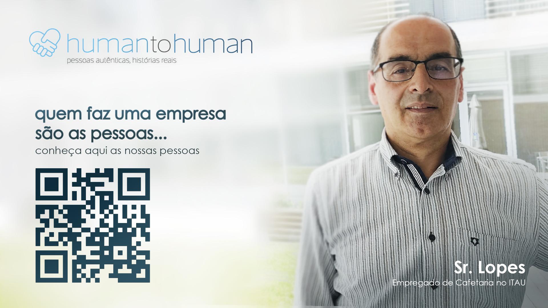 Human to Human – Sr. Lopes